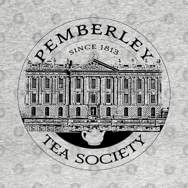 Pemberley Tea Society Since 1813 - Pride and Prejudice BLACK by carpenoctem's